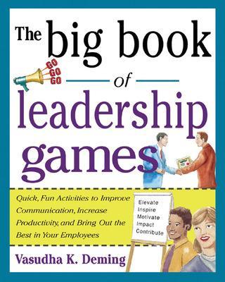 Cover of The Big Book of Leadership Games: Quick, Fun Activities to Improve Communication, Increase Productivity, and Bring Out the Best in Employees