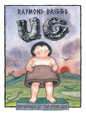 Image of Ug : Boy Genius Of The Stone Age And His Search For Soft Trousers