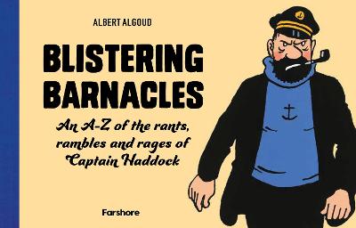 Cover: Blistering Barnacles: An A-Z of The Rants, Rambles and Rages of Captain Haddock