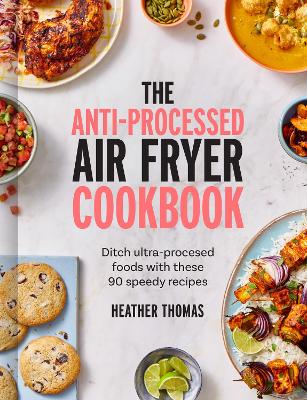 Image of The Anti-Processed Air Fryer Cookbook