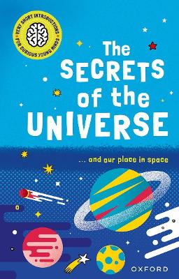 Cover: Very Short Introductions for Curious Young Minds: The Secrets of the Universe