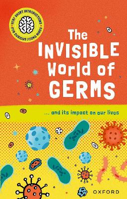 Cover: Very Short Introductions for Curious Young Minds: The Invisible World of Germs