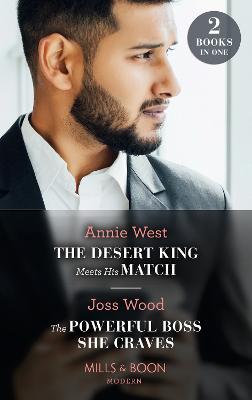 Cover: The Desert King Meets His Match / The Powerful Boss She Craves