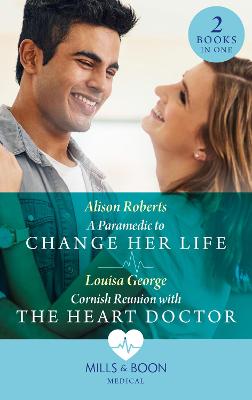 Image of A Paramedic To Change Her Life / Cornish Reunion With The Heart Doctor