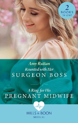 Cover: Reunited With Her Surgeon Boss / A Ring For His Pregnant Midwife