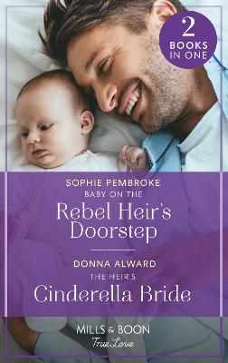 Image of Baby On The Rebel Heir's Doorstep / The Heir's Cinderella Bride