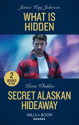 Cover: What Is Hidden / Secret Alaskan Hideaway
