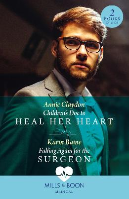 Cover: Children's Doc To Heal Her Heart / Falling Again For The Surgeon