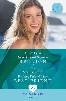 Cover: Heart Doctor's Summer Reunion / Wedding Date With Her Best Friend