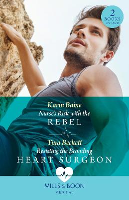 Image of Nurse's Risk With The Rebel / Resisting The Brooding Heart Surgeon - 2 Books in 1