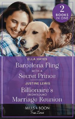 Image of Barcelona Fling With A Secret Prince / Billionaire's Snowbound Marriage Reunion
