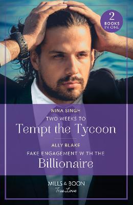 Image of Two Weeks To Tempt The Tycoon / Fake Engagement With The Billionaire