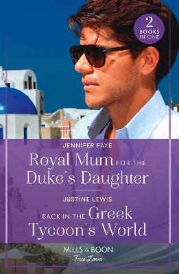 Cover: Royal Mum For The Duke's Daughter / Back In The Greek Tycoon's World