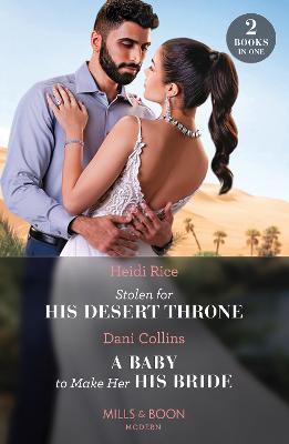 Image of Stolen For His Desert Throne / A Baby To Make Her His Bride