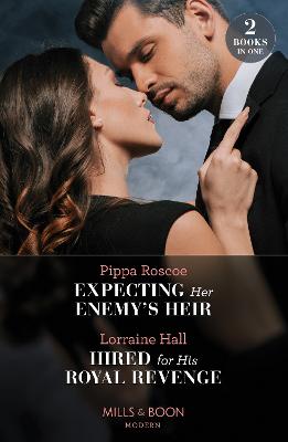 Cover: Expecting Her Enemy's Heir / Hired For His Royal Revenge