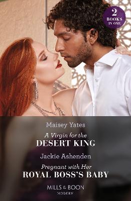 Image of A Virgin For The Desert King / Pregnant With Her Royal Boss's Baby - 2 Books in 1
