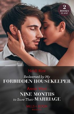 Cover: Redeemed By My Forbidden Housekeeper / Nine Months To Save Their Marriage - 2 Books in 1