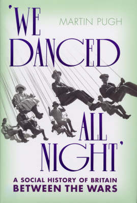 Image of We Danced All Night A Social History of Britain Between the Wars