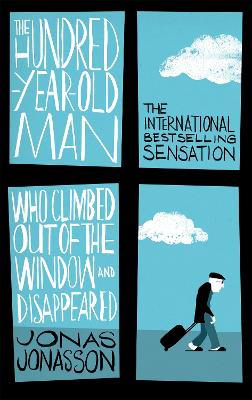 Cover: The Hundred-Year-Old Man Who Climbed Out of the Window and Disappeared