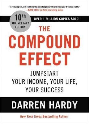 Image of The Compound Effect (10th Anniversary Edition) : Jumpstart Your Income, Your Life, Your Success