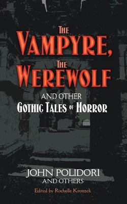 Image of The Vampyre, the Werewolf and Other Gothic Tales of Horror