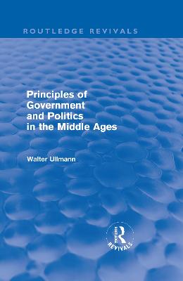 Image of Principles of Government and Politics in the Middle Ages (Routledge Revivals)