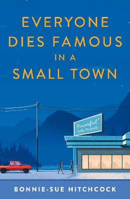 Cover: Everyone Dies Famous in a Small Town