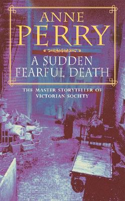 Cover: A Sudden Fearful Death (William Monk Mystery, Book 4)