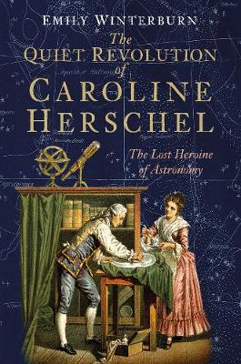 Image of The Quiet Revolution of Caroline Herschel