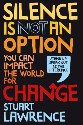 Image of Silence is Not An Option: You can impact the world for change