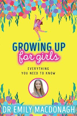 Cover: Growing Up for Girls: Everything You Need to Know