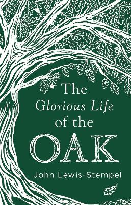 Cover: The Glorious Life of the Oak