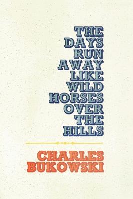 Cover: The Days Run Away Like Wild Horses