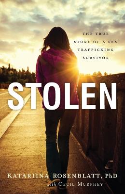 Cover: Stolen - The True Story of a Sex Trafficking Survivor
