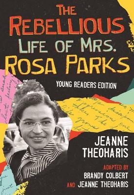 Image of The Rebellious Life of Mrs. Rosa Parks: Young Readers Edition