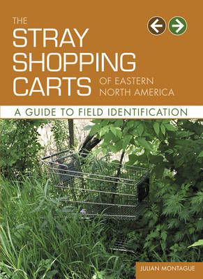 Image of The Stray Shopping Carts of Eastern North America: A Guide to Field Identification