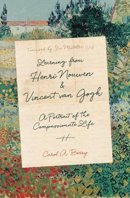 Cover: Learning from Henri Nouwen and Vincent van Gogh - A Portrait of the Compassionate Life