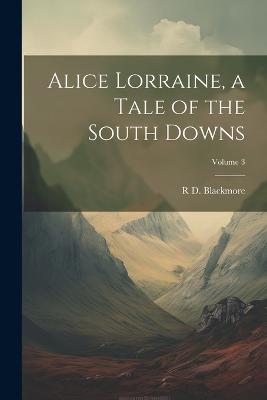 Image of Alice Lorraine, a Tale of the South Downs; Volume 3