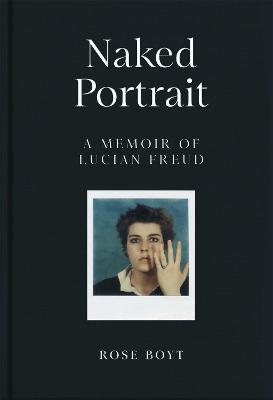 Cover: Naked Portrait: A Memoir of Lucian Freud