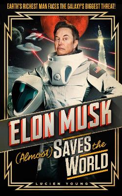 Cover: Elon Musk (Almost) Saves The World