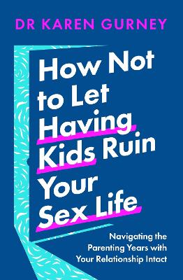 Cover: How Not to Let Having Kids Ruin Your Sex Life