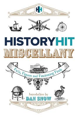 Cover: The History Hit Miscellany of Facts, Figures and Fascinating Finds introduced by Dan Snow