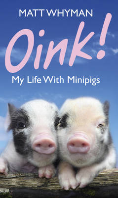 Image of Oink! My Life With Minipigs