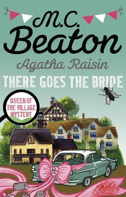 Image of Agatha Raisin: There Goes The Bride