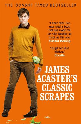 Cover: James Acaster's Classic Scrapes - The Hilarious Sunday Times Bestseller