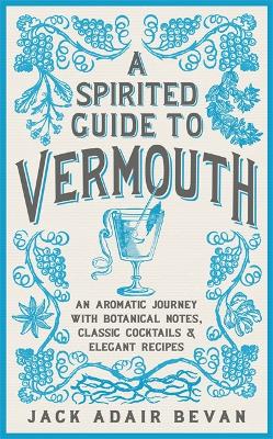 Cover: A Spirited Guide to Vermouth