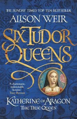 Cover: Six Tudor Queens: Katherine of Aragon, The True Queen