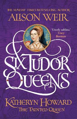 Cover: Six Tudor Queens: Katheryn Howard, The Tainted Queen