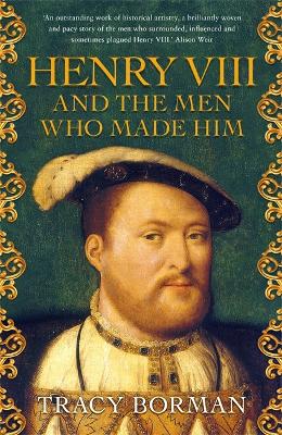 Image of Henry VIII and the men who made him