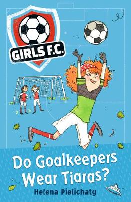 Cover: Girls FC 1: Do Goalkeepers Wear Tiaras?